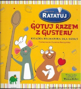 Gotuj razem z Gusteau : Książka kucharska dla dzieci / Praca zbiorowa 
