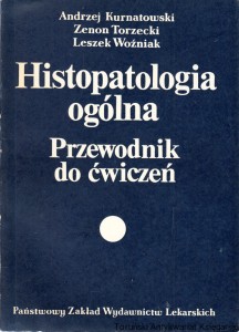 Histopatologia ogólna : Przewodnik do ćwiczeń / Andrzej Kurnatowski, Leszek Woźniak, Zenon Torzecki