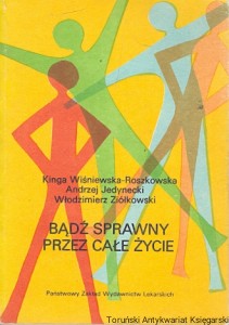 Bądź sprawny przez całe życie : Gimnastyka dla osób starszych o różnym stopniu sprawności  / Kinga Wiśniewska-Roszkowska, Andrzej Jedynecki, Włodzimierz Ziółkowski  