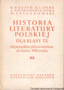 Historia literatury polskiej dla klasy IX : Od początków piśmiennictwa do końca XVIII wieku  / Kazimierz Budzyk, Zdzisław Libera, Jadwiga Pietrusiewiczowa, Władysław Szyszkowski  