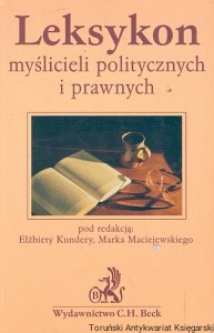 Leksykon myślicieli politycznych i prawnych / Elżbieta Kundera, Marek Maciejewski (red.)