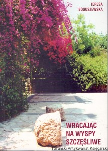 Wracając na wyspy szczęśliwe / Teresa Boguszewska  