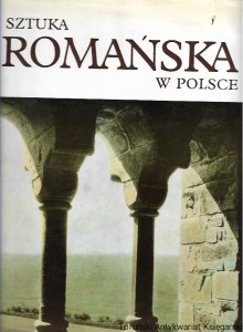 Sztuka Romańska w Polsce / Zygmunt Świechowski 