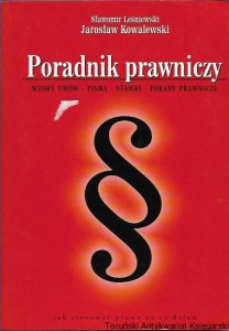 Poradnik prawniczy : Wzory umów, pisma, stawki, porady prawnicze / Sławomir Leśniewski, Jarosław Kowalewski 