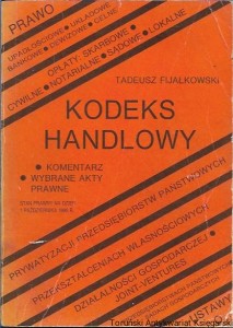 Kodeks handlowy : Komentarz, wybrane akty prawne : Stan prawny 1 października 1990 / Tadeusz Fijałkowski 