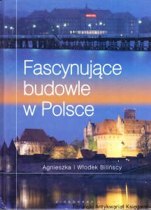 Fascynujące budowle w Polsce / Agnieszka i Włodek Bilińscy