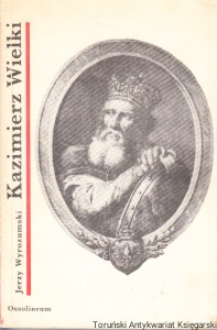 Kazimierz Wielki / Jerzy Wyrozumski