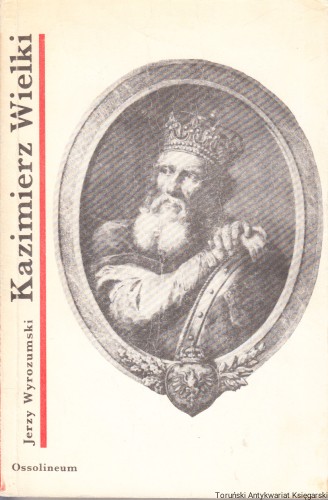 kazimierz ielki Wyrozumski_0001.jpg