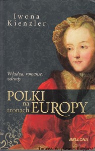 Polki na tronach Europy / Iwona Kienzler