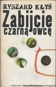 Zabijcie czarną owcę / Ryszard Kłyś
