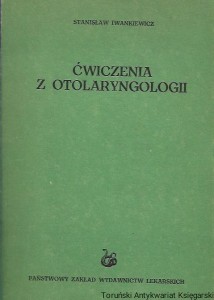Ćwiczenia z otolaryngologii / Stanisław Iwankiewicz 