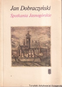 Spotkania Jasnogórskie / Jan Dobraczyński