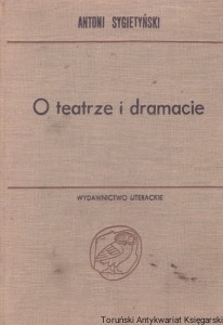 O teatrze i dramacie : Biblioteka Studiów Literackich Tom II  / Antoni Segietyński   