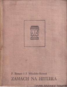 Zamach na Hitlera / Franciszek Bernaś, Julita Mikulska Bernaś 