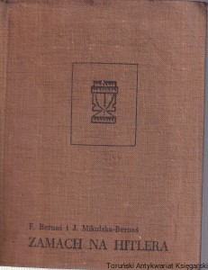 Zamach na Hitlera / Franciszek Bernaś, Julita Mikulska Bernaś 