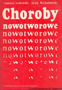 Choroby nowotworowe  / Tadeusz Lewiński, Jacek Michałowski   