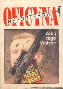 Oficyna reporterów : Zabij tego Wałesę /  Praca zbiorowa  