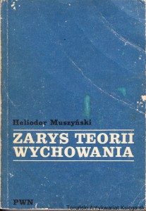 Zarys teorii wychowania / Heliodor Muszyński