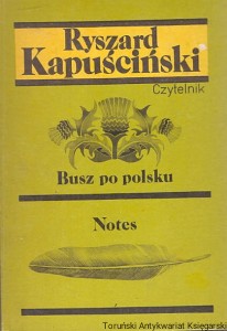 Busz po polsku : Notes / Ryszard Kapuściński