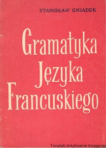 Gramatyka języka francuskiego klasy VIII-XI  / Stanisław Gniadek  