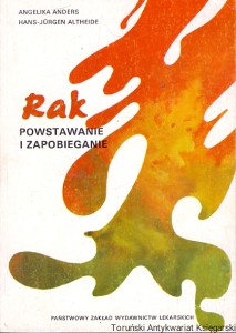 Rak : powstawanie i zapobieganie  / Angelika Anders, Hans-Jurgen Altheide 