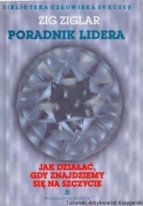 Poradnik lidera : Jak działać gdy znajdziemy się na szczycie  / Brak autora 