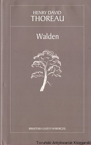 Walden  czyli życie w lesie : Biblioteka Gazety Wyborczej 10  / Henry David Thoreau  