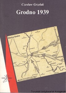 Grodno 1939 : Bitwy polskie  / Czesław Grzelak  