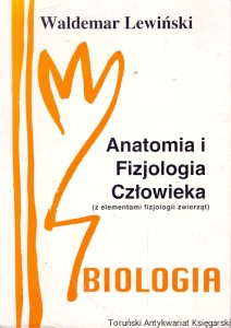 Anatomia i fizjologia człowieka (z elementami fizjologii zwierząt) Biologia  / Waldemar Lewiński  