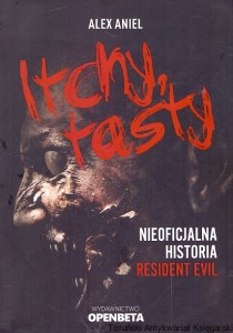Itchy Tasty : Nieoficjalna historia Resident Envil  / Alex Aniel  