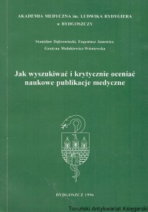 Jak wyszukiwać i krytycznie oceniać naukowe publikacje medyczne  / Stanisław Dąbrowiecki, Eugeniusz Janowicz, Grażyna Malukiewicz-Wiśniewska  
