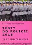 Testy do policji 2018 : Test multiselect  / Patrycja Kowalewska  