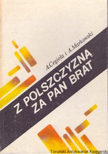 Z polszczyzną za pan brat / Anna Cegieła, Andrzej Markowski