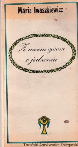 Z moim ojcem o jedzeniu / Maria Iwaszkiewicz