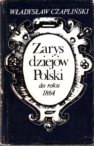 Zarys dziejów Polski do roku 1864 / Władysław Czapliński 