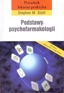 Podstawy psychofarmakologii : Poradnik lekarza praktyka  / Stephen M. Stahl 