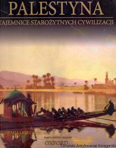 Palestyna : Tajemnice starożytnych cywilizacji 60 : Ziemia Obiecana cz. 2  / Praca zbiorowa  