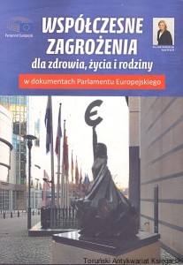 Współczesne zagrożenia dla zdrowia, życia i rodziny w dokumentach Parlamentu Europejskiego  / Urszula Krupa (oprac.)
