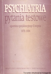 Psychiatria pytania testowe egzaminu specjalizacyjnego II stopnia 1976-1994  / Praca zbiorowa  