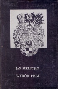Wybór pisma : Literatura Warmii i Mazur w dawnych wiekach  / Jan Seklucjan  