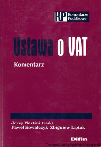Ustawa o VAT : komentarz / Jerzy Martini i inni