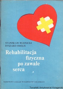 Rehabilitacja fizyczna po zawale serca  / Stanisław Rudnicki, Ryszard Smolis  