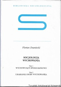 Socjologia wychowania : Tom 1 Wychowujące społeczeństwo, Tom 2 Urabianie osoby wychowanka : Biblioteka socjologiczna / Florian Znaniecki 