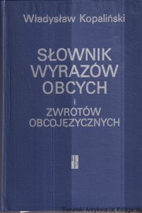 Słownik wyrazów obcych i zwrotów obcojęzycznych / Władysław Kopaliński