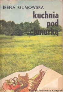Kuchnia pod chmurką  / Irena Gumowska 