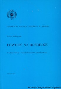 Powieść na rozdrożu : Poetyka Sławy i chwały Jarosława Iwaszkiewicza  / Stefan Melkowski  