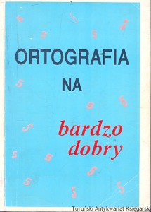 Ortografia na bardzo dobry /  Praca zbiorowa   