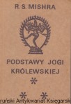  Podstawy jogi królewskiej : Biblioteka Psychotroniczna : Podręcznik teoretyczno-praktyczny  / Rammurti S. Mishra  