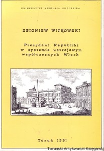 Prezydent Republiki w systemie ustrojowym współczesnych Włoch  / Zbigniew Witkowski   