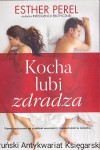 Kocha lubi zdradza : Nowe spojrzenie na problem wierności i niewierności w związku  / Esther Perel  